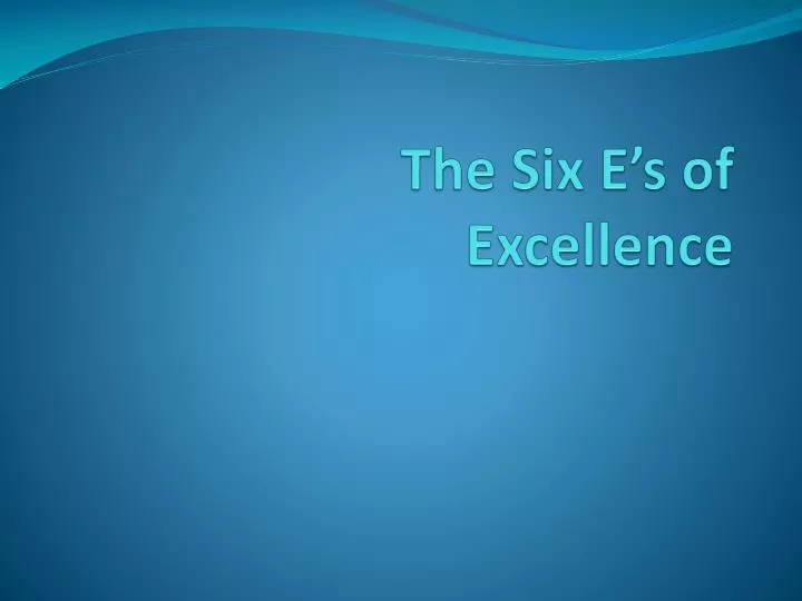 the six e s of excellence