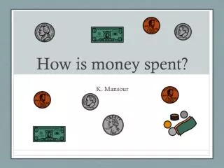 How is money spent?