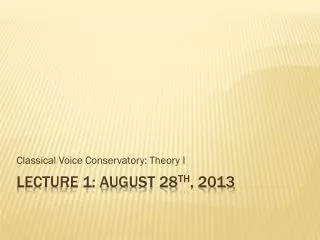 Lecture 1: August 28 th , 2013