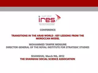 CONFERENCE TRANSITIONS IN THE ARAB WORLD : KEY LESSONS FROM THE MOROCCAN MODEL