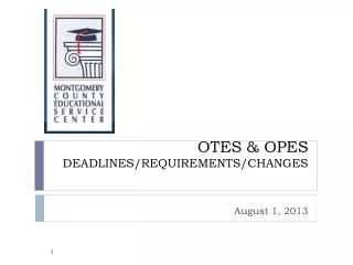 OTES &amp; OPES DEADLINES/REQUIREMENTS/CHANGES