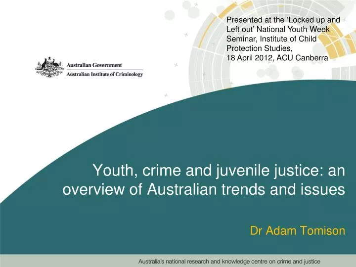youth crime and juvenile justice an overview of australian trends and issues dr adam tomison