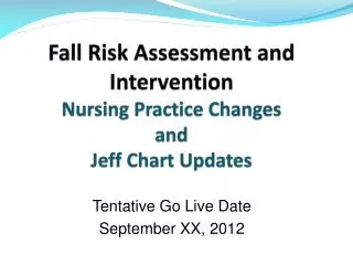 Fall Risk Assessment and Intervention Nursing Practice Changes and Jeff Chart Updates