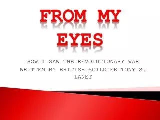 HOW I SAW THE REVOLUTIONARY WAR WRITTEN BY BRITISH SOILDIER TONY S. LANET