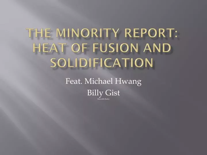 the minority report heat of fusion and solidification