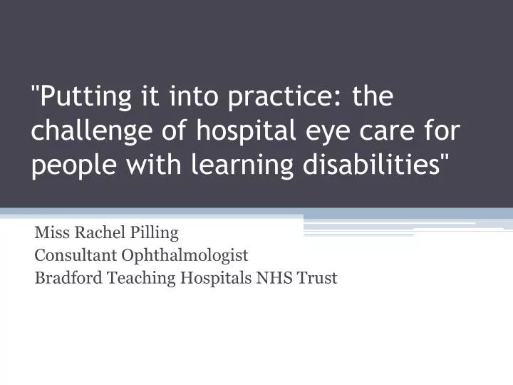 putting it into practice the challenge of hospital eye care for people with learning disabilities