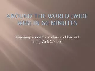 Around the World (Wide Web) in 60 minutes