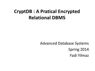 CryptDB : A Pratical Encrypted Relational DBMS