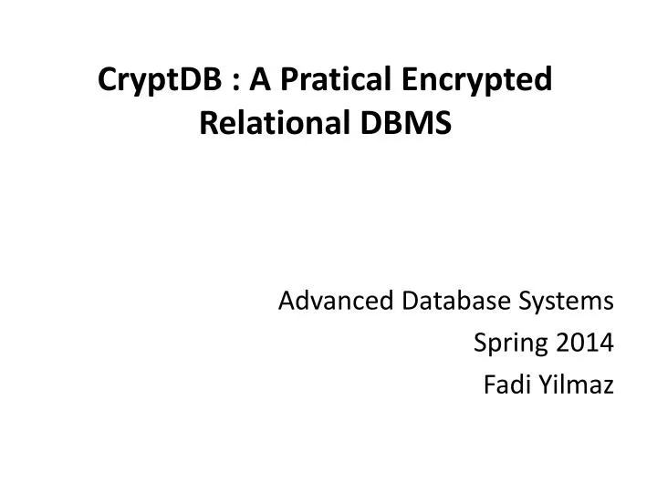 cryptdb a pratical encrypted relational dbms