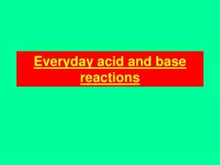 Everyday acid and base reactions