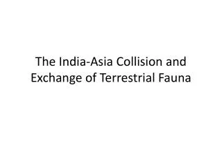 The India-Asia Collision and Exchange of Terrestrial Fauna