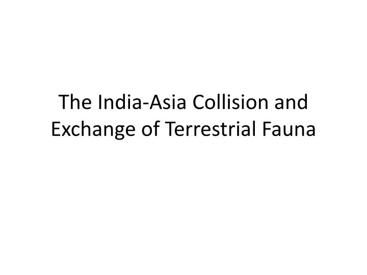 the india asia collision and exchange of terrestrial fauna