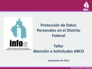 Protección de Datos Personales en el Distrito Federal Taller Atención a Solicitudes ARCO