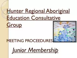 Hunter Regional Aboriginal Education Consultative Group MEETING PROCEEDURES
