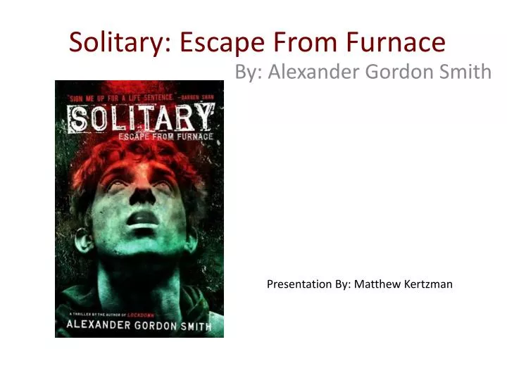 PPT Solitary Escape From Furnace PowerPoint Presentation free