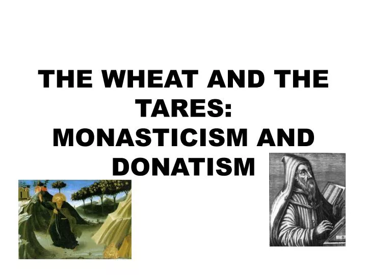 the wheat and the tares monasticism and donatism