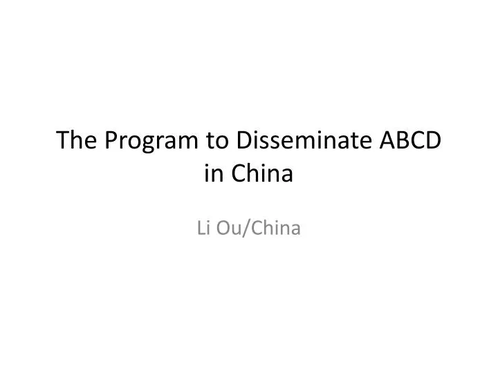 the program to disseminate abcd in china