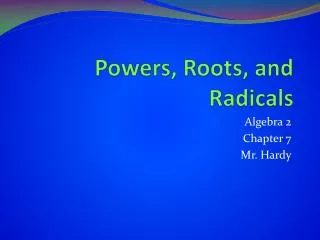 Powers, Roots, and Radicals