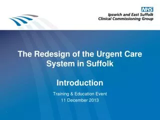 The Redesign of the Urgent C are S ystem in Suffolk Introduction