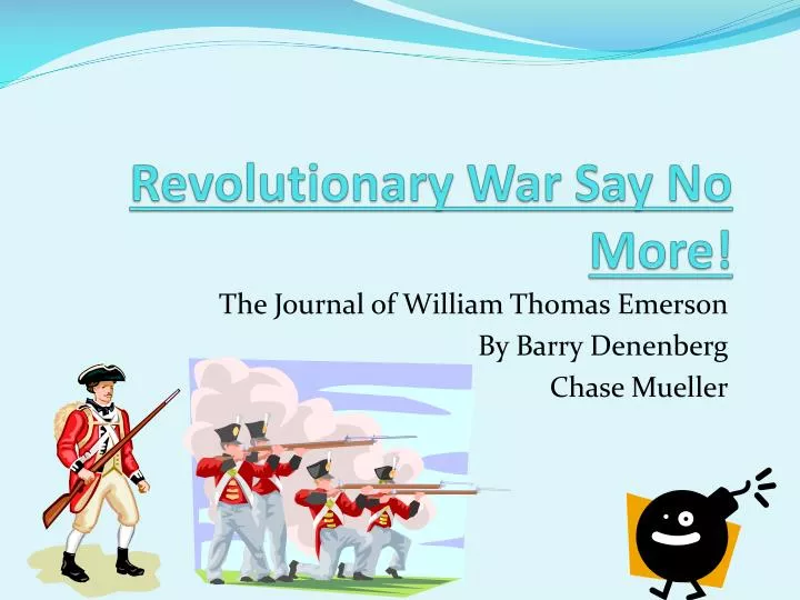 revolutionary war say no more
