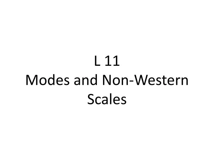 l 11 modes and non western scales