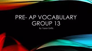 Pre- ap Vocabulary group 13