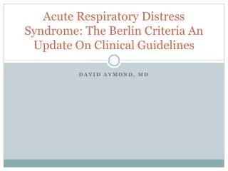 Acute Respiratory Distress Syndrome: The Berlin Criteria An Update On Clinical Guidelines