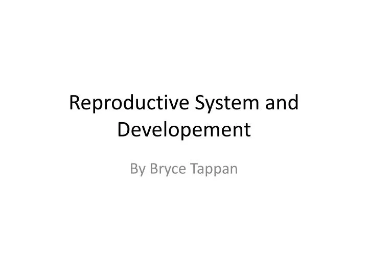 reproductive system and developement