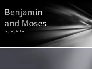 Benjamin and Moses