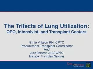 The Trifecta of Lung Utilization: OPO, Intensivist , and Transplant Centers