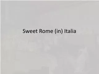 Sweet Rome (in) Italia
