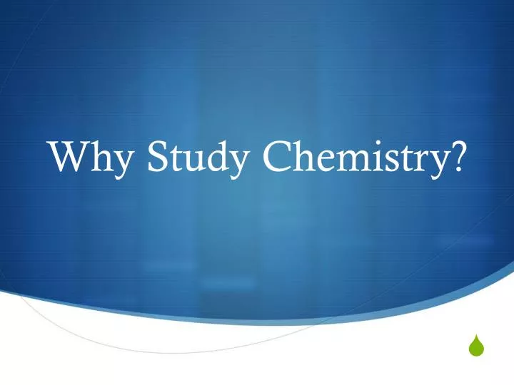 why study chemistry