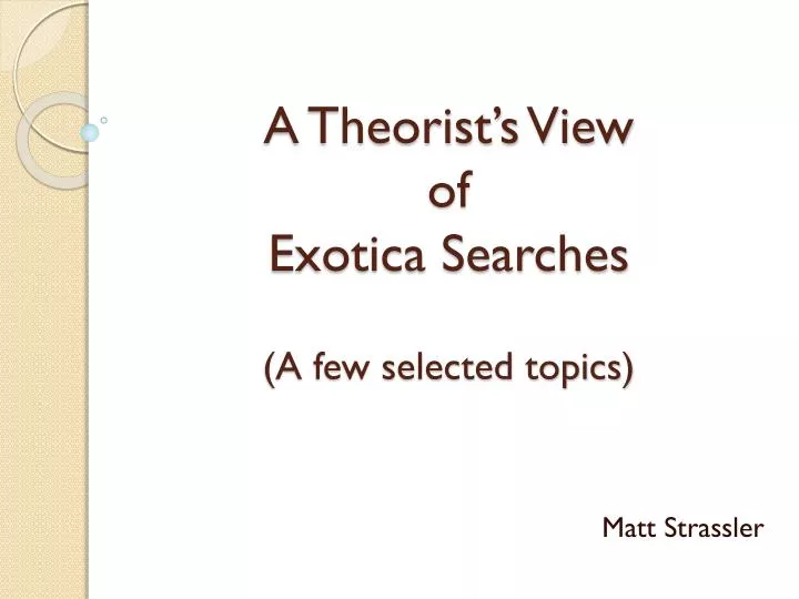 a theorist s view of exotica searches a few selected topics