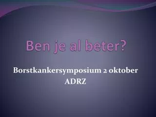 Ben je al beter ?