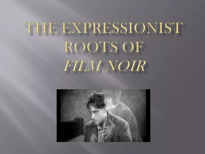 the expressionist roots of film noir