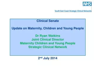 Clinical Senate Update on Maternity, Children and Young People Dr Ryan Watkins