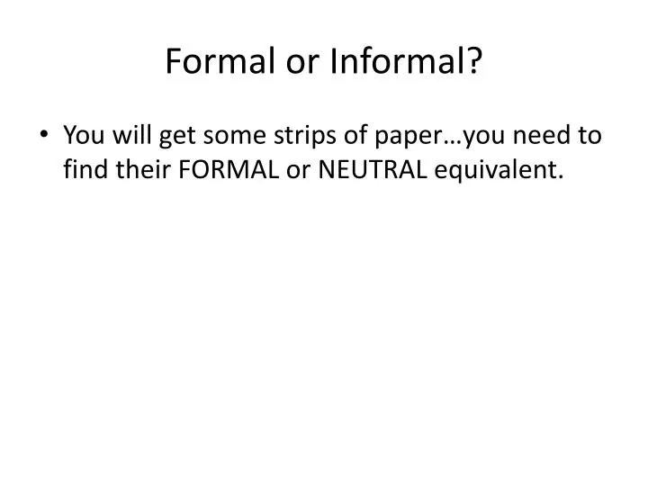 formal or informal