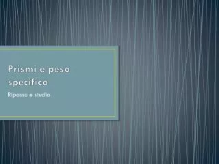 p rismi e peso specifico