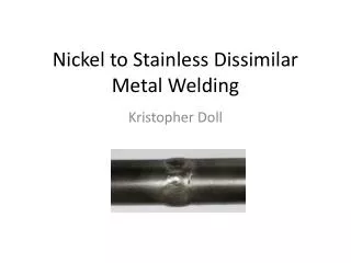Nickel to Stainless Dissimilar Metal Welding