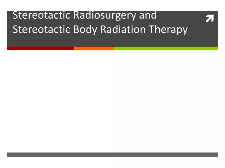 quality safety considerationsin stereotactic radiosurgery and stereotactic b ody radiation therapy