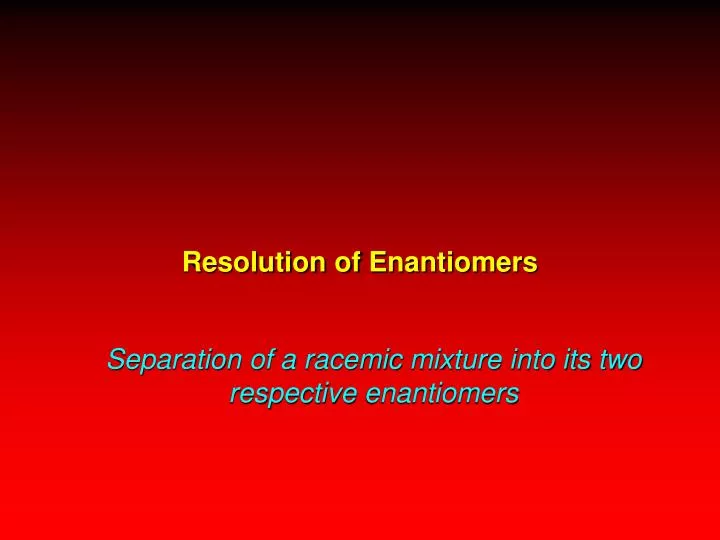 resolution of enantiomers