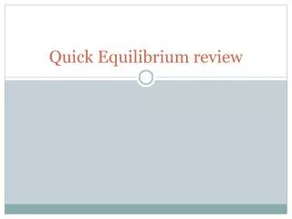 Quick Equilibrium review