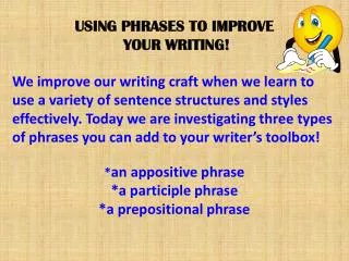 USING PHRASES TO IMPROVE YOUR WRITING!