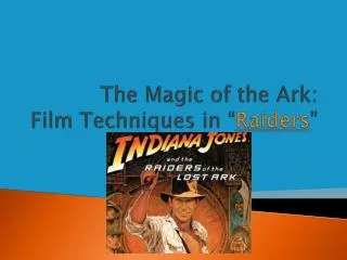 The Magic of the Ark: Film Techniques in “ Raiders ”