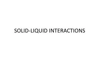 SOLID-LIQUID INTERACTIONS