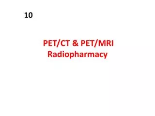 PET/CT &amp; PET/MRI Radiopharmacy