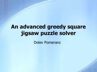 An advanced greedy square jigsaw puzzle solver