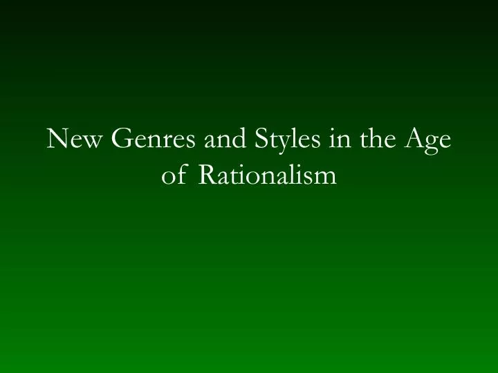 new genres and styles in the age of rationalism