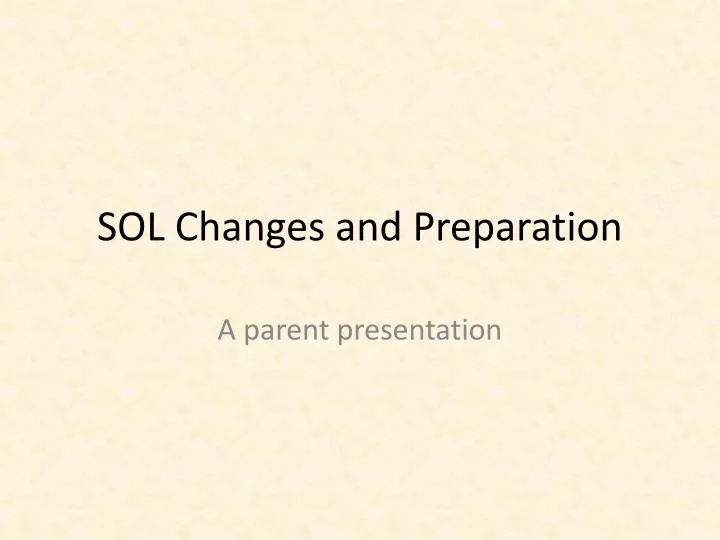 sol changes and preparation