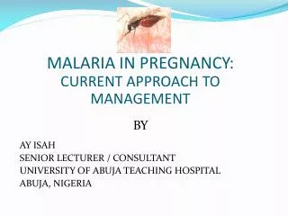 MALARIA IN PREGNANCY: CURRENT APPROACH TO MANAGEMENT